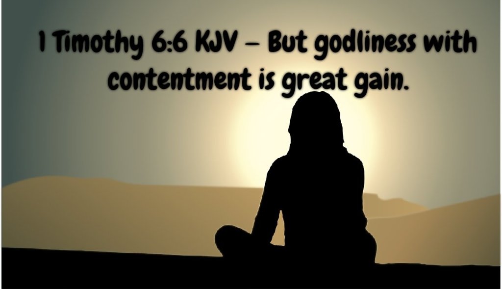 Image shows a silhouette of a woman looking out at the sunset. The text on the image reads 1 Timothy 6:6 KJV — But godliness with contentment is great gain.
