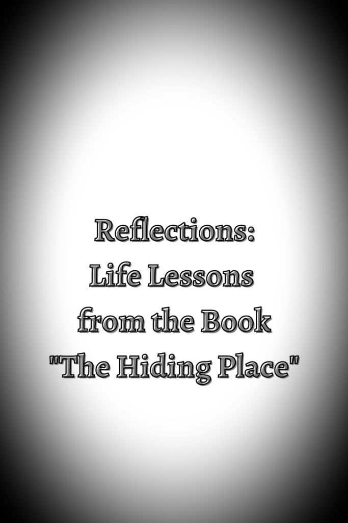 Text reads Reflections life lessons from the book the hiding place. The corners of the image are shaded and the image is made to look old.