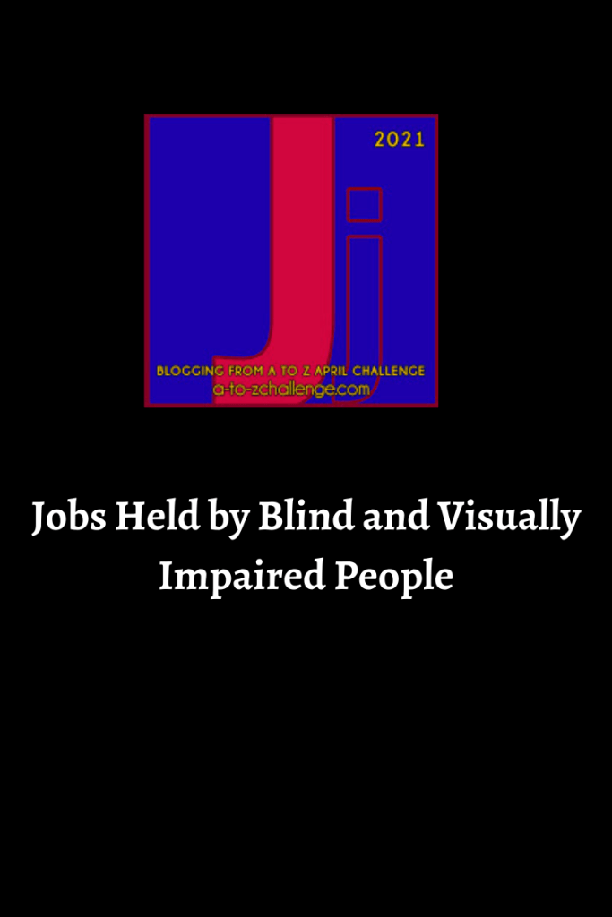 The 2021 blogging from a to Z challenge appears on top center of image. Text below reads jobs held by blind and visually impaired people