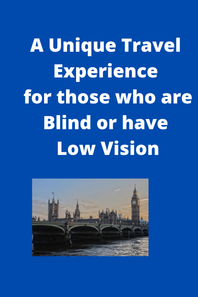 Text reads a unique travel experience for those who are blind or have low vision. There is a photo of Parlament, the palace and big ben in england below the text. 