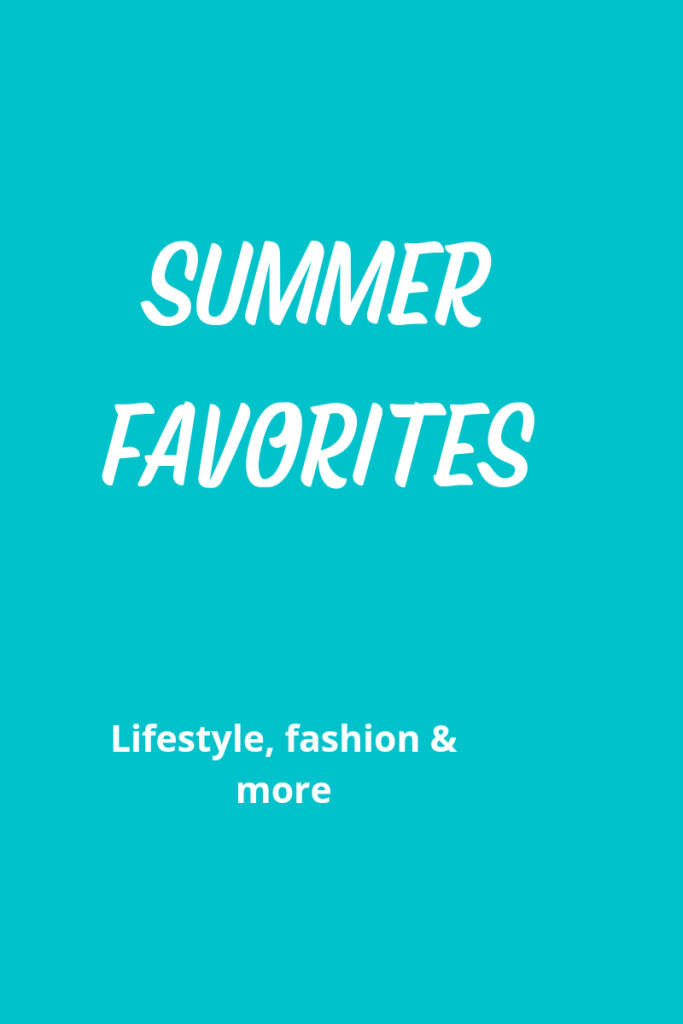Text reads summer favorites lifestyle, fashion & more. Text is white on an aqua background

#summer #lifestyle #fashion 