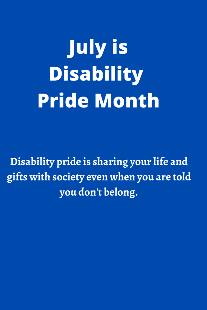 Image shows white text on a cobalt blue background. Text reads
July is disability pride month 

Disability pride is sharing your life and gifts with society even when you are told you don't belong.

