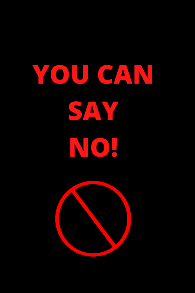 Photo description
Text reads you can say no.
There is a banned symbol below the text. 
