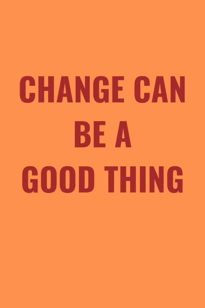 Photo Description
Text reads change can be a good thing. Background is a yellow brown 