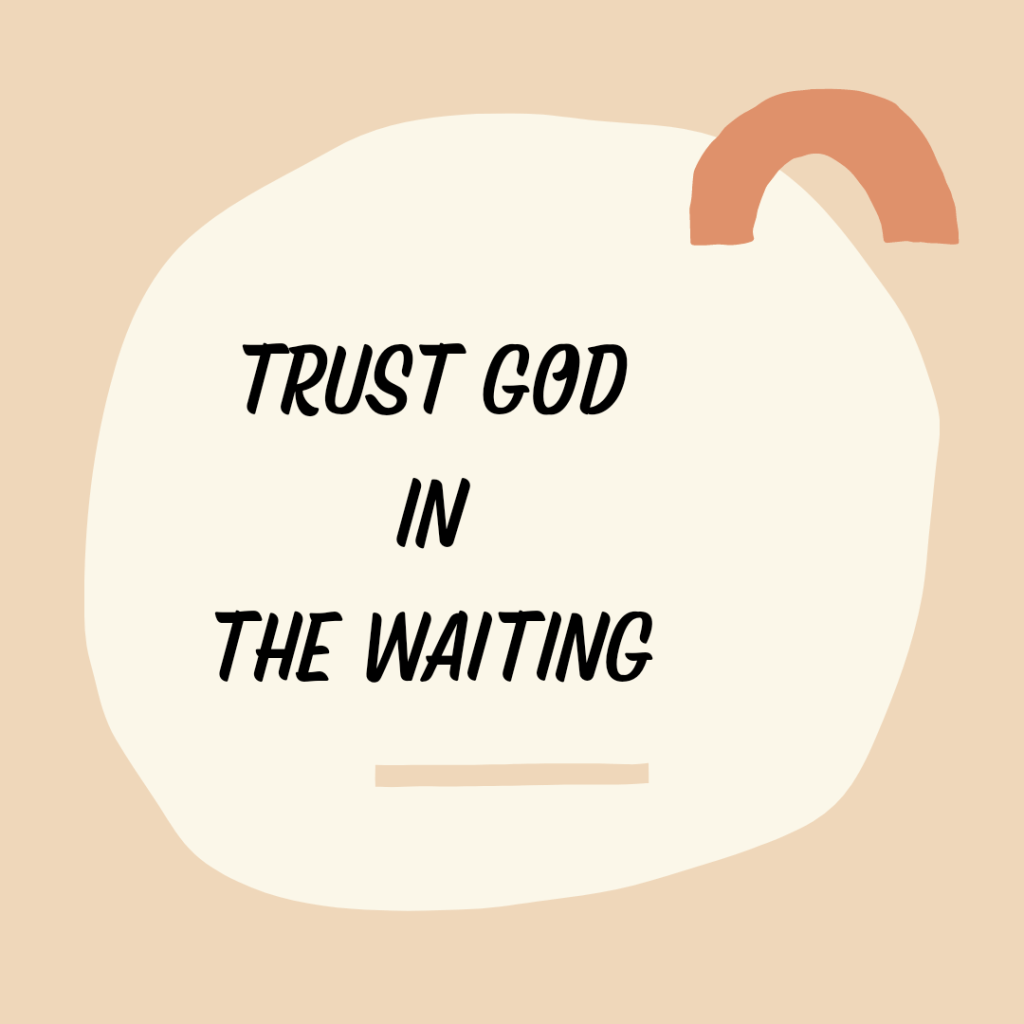 Text reads trust God in the waiting. Text is surrounded by abstract shapes.