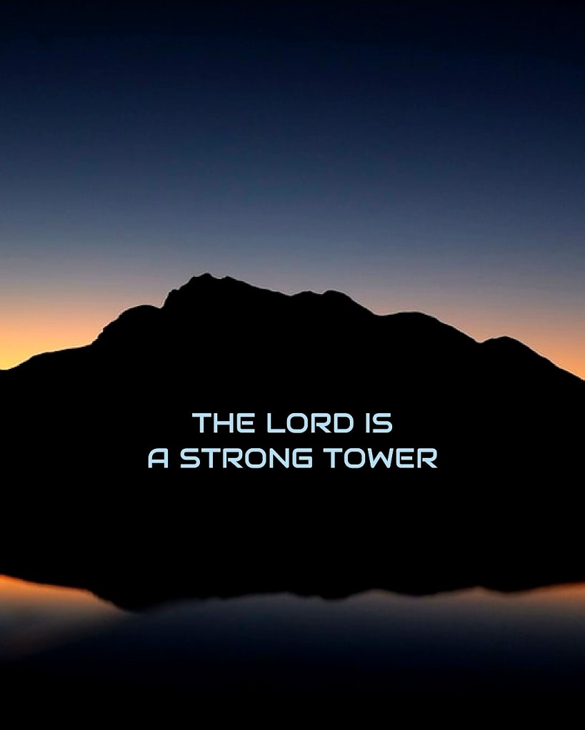 A mountain at dusk
Text reads the Lord is a strong tower